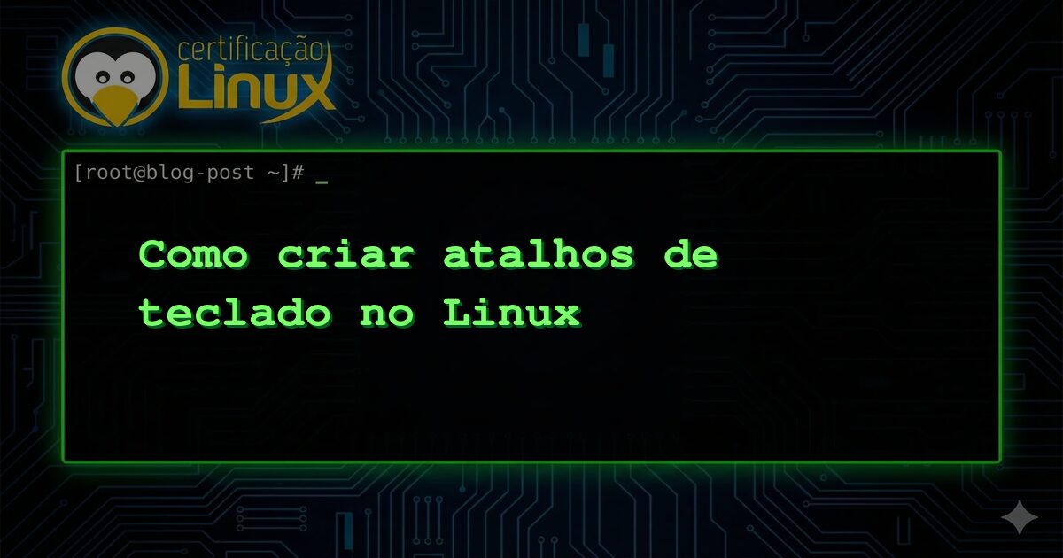 Como criar atalhos de teclado no Linux