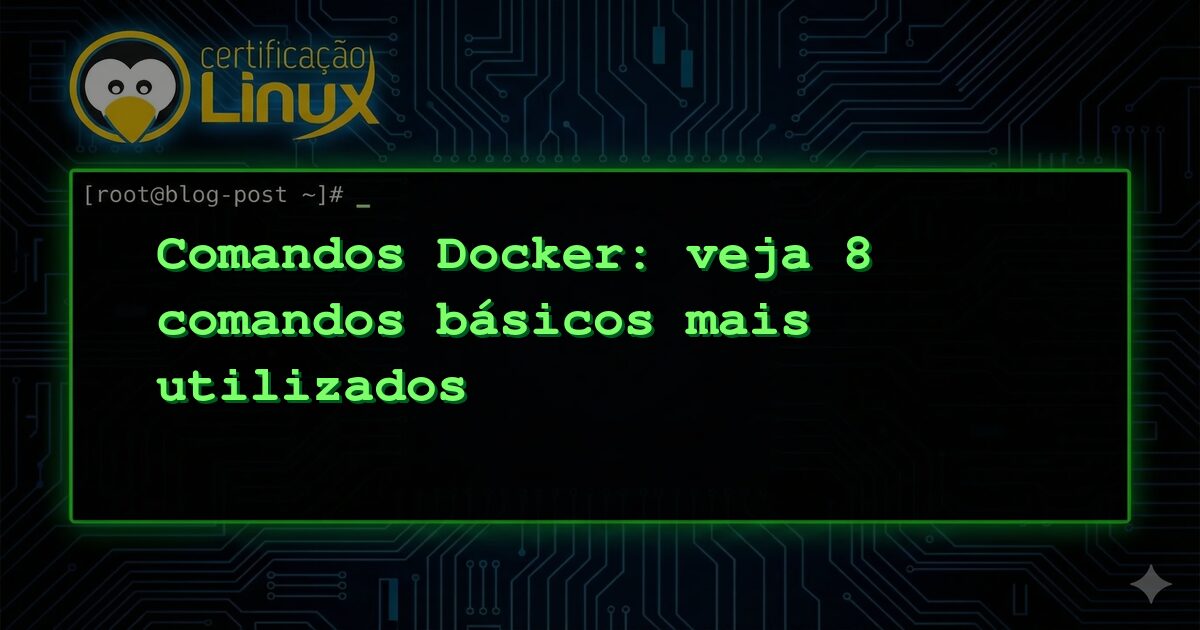 Comandos Docker: veja 8 comandos básicos mais utilizados