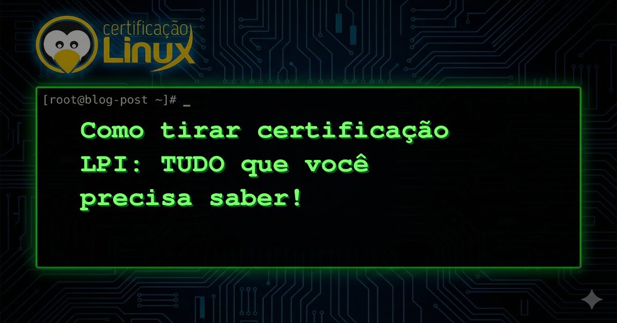 Como tirar certificação LPI: TUDO que você precisa saber!