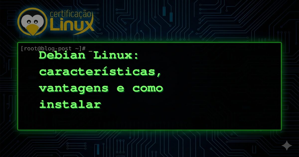 Debian Linux: características, vantagens e como instalar