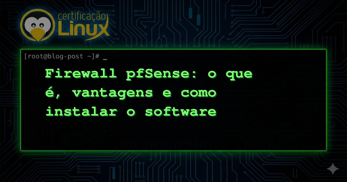 Firewall pfSense: o que é, vantagens e como instalar o software