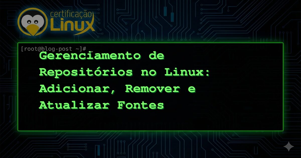 Gerenciamento de Repositórios no Linux: Adicionar, Remover e Atualizar Fontes