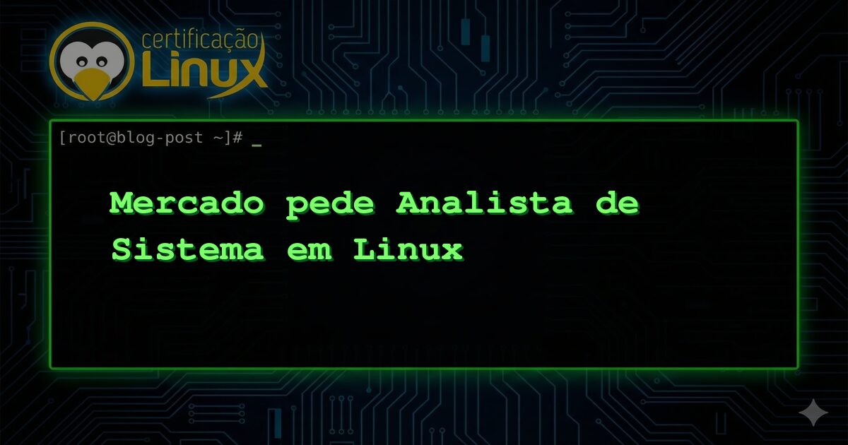 Mercado pede Analista de Sistema em Linux