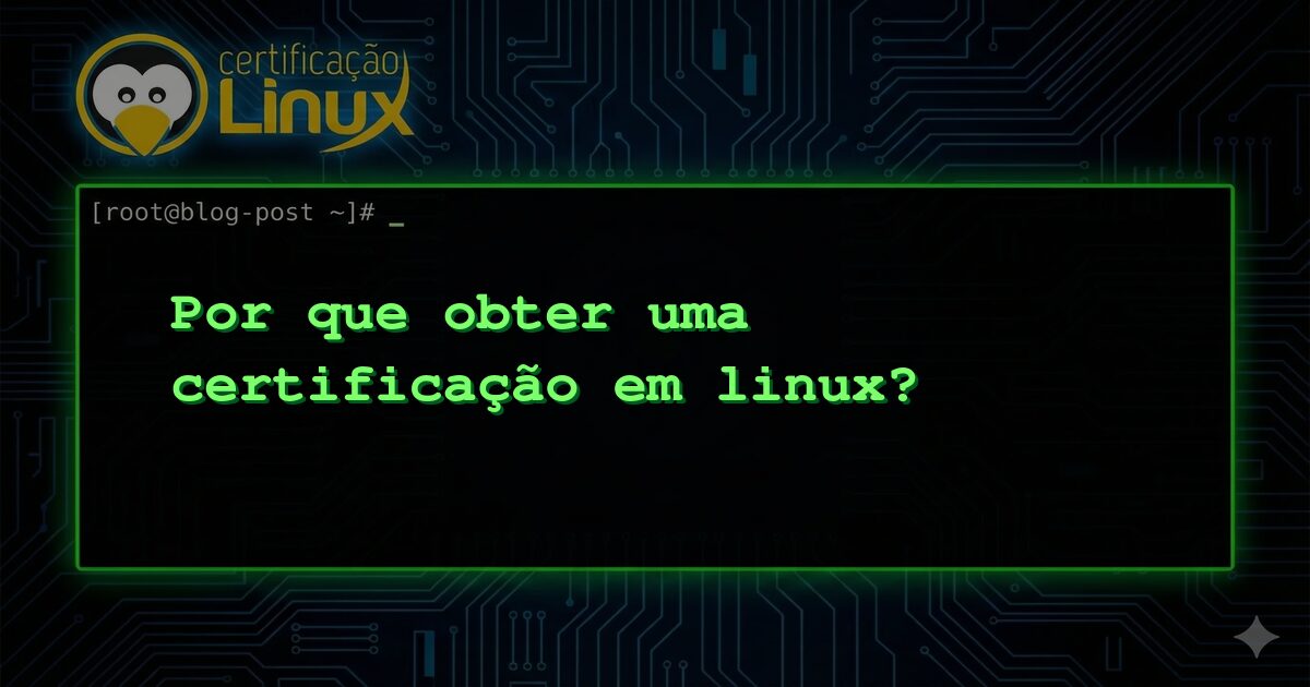 Por que obter uma certificação em linux?