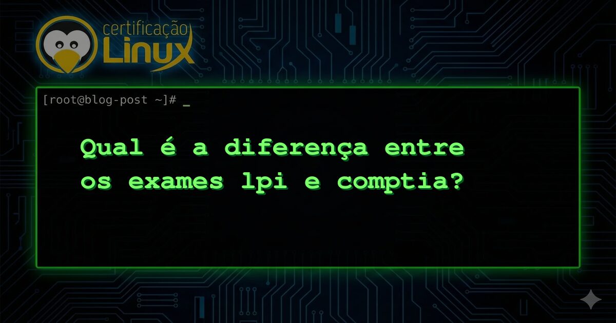 Qual é a diferença entre os exames lpi e comptia?